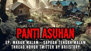 PANTI ASUHAN EPISODE: MAKAN MALAM - SAPUAN TENGAH MALAM (THREAD HOROR TWITTER BY BRIISTORY)