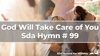 God Will Take Care of You | SDA Hymn # 99