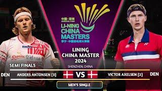 DRAMAAnders ANTONSEN (DEN) vs Victor AXELSEN (DEN) | SF | LINING CHINA MASTER 2024