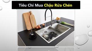 Tiêu chí nào để chọn mua chậu rửa chén tốt nhất