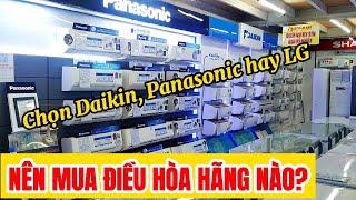 Nên mua điều hòa hãng nào TỐT - BỀN? Chọn DAIKIN, PANASONIC vs LG. Những điều cần biết trước khi mua