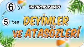 Deyimler ve Atasözleri  5'ten 6'ya Hazırlık Kampı #2024