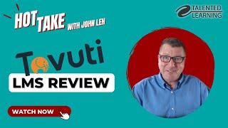 Tovuti LMS Review - Hot Take with John Leh - Talented Learning