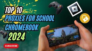 Top 10 Proxies For School Chromebook 2024 - Unblock Panda