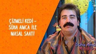 Çizmeli Kedi - Süha Amca ile Masal Saati - Dikkat Şahan Çıkabilir