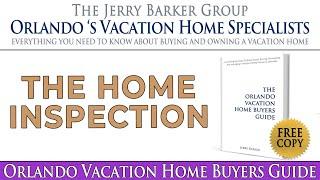 The Home Inspection Process. The Orlando Vacation Home Buyers Guide. Jerry Barker