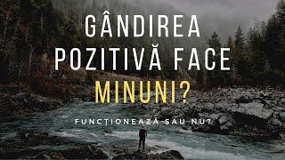 Gandirea Pozitiva face MINUNI sau e un MIT? (7 strategii-cheie)