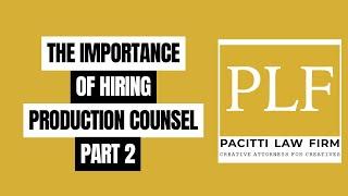 THE IMPORTANCE OF HIRING PRODUCTION COUNSEL - PART II