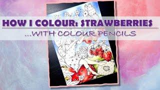 HOW I COLOUR: STRAWBERRIES | WITH COLOUR PENCILS | Adult Colouring