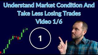 Understand Market Condition And Lose Less Trades Video 1/6