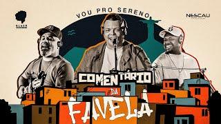 Vou Pro Sereno | Comentário da Favela