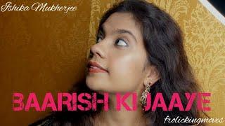 BAARISH KI JAAYE | Jaani | Dance Choreography By Ishika Mukherjee | frolickingmoves