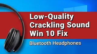 Bluetooth Headphones Low Quality Sound Windows 10/11 (Fix)