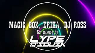 SET MAGIC BOX, ERIKA, DJ ROSS - By DJ LYPE D'SOUZA