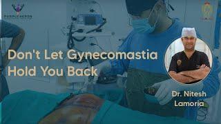 Best Gynecomastia Surgery || Best Plastic Surgeon In The World || Dr. Nitesh Lamoria