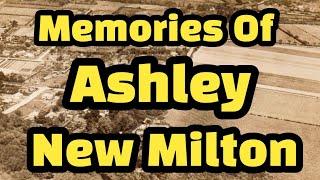 MEMORIES OF ASHLEY, NEW MILTON  | DOCUMENTARY | LOCAL HISTORY