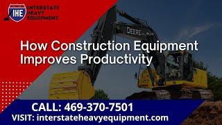 How Construction Equipment Improves Productivity