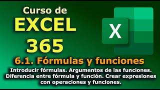 ►► Curso de EXCEL - 365. 6.1.  Fórmulas y funciones. Argumentos. Expresiones y operaciones.