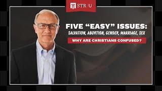 Five Easy Issues: Why Are Christians Confused? — Stand to Reason University