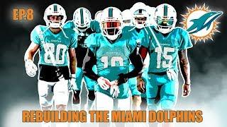 A Realistic Rebuild Of The Miami Dolphins | Madden 19 | EP.8