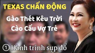 [P1] Chấn động Texas: HDH gào thét gọi trời gọi đất cào cấu cùng vợ trẻ.? [#nhanhtruc]