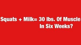 Gain 30 lbs. Of Muscle In 6 weeks (20 Rep Squats and Gallon of Milk a Day)