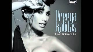 Preeya Kalidas- Love Between Us (Remix Ft Exo)- PLAYED BY CHARLIE SLOTH ON 1XTRA