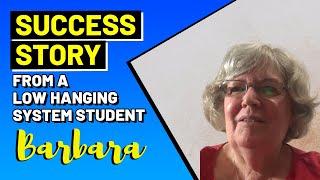 Success story from a Low Hanging System Student - Barbara Goodwin