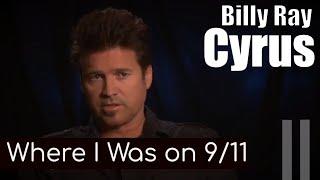 Billy Ray Cyrus: Where I Was on 9 11