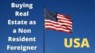 Buying Real Estate/Property in the USA as a Non Resident Foreigner