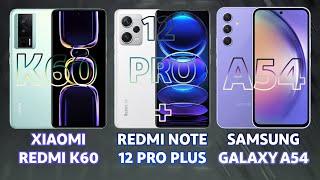 SAMSUNG GALAXY A54 VS XIAOMI REDMI NOTE 12 PRO PLUS VS XIAOMI REDMI K60 | Full Comparison