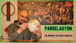 PARSELASYON 18 İMAR UYGULAMASI