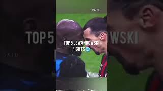 Top 5 Lewandowski Fights 