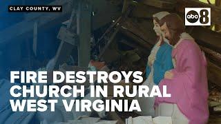 Fire destroys rural West Virginia church hours before Sunday service