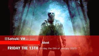 Satsuki VM est. 2002 ID - FRIDAY THE 13TH (1/13/2023)