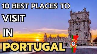 The 10 best places to visit in Portugal 2024 & 2025