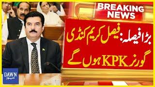 Big Decision: Faisal Karim Kundi Will be The Governor of KPK | Dawn News