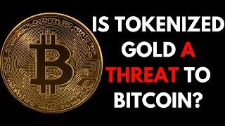 Could tokenized gold kill Bitcoin?