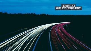 Indigo Velvet - City Boys (DeepIn Remix) -