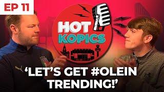 ‘Let’s Get #OleIn Trending!’ | Hot Kopics Ep 11 feat @jamesredmondtv