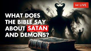 What Does The Bible Say About Satan & Demons? What is the Origin of Satan?