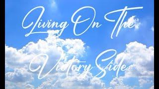 "Living On The Victory Side" Sunday Evening 08/25/2024