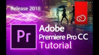 Premiere Pro CC 2018 - Full Tutorial for Beginners - 15 MINS! - [COMPLETE]