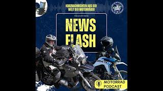 Kurznachrichten aus der Welt der Motorräder | News Flash #004 | Motorrad Podcast