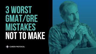 3 TOP GMAT/GRE Mistakes Students Make