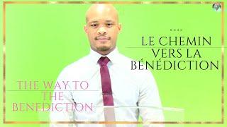 Le Chemin vers la BENEDICTION / The Way to the BENEDICTION