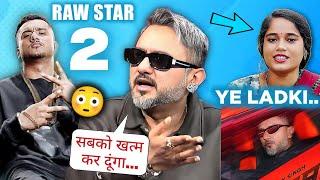 RAW STAR 2 COMING YO YO HONEY SINGH REPLY ON MANIAC SINGER BHOJPURI | BADSHAH | RAGINI VISHWAKARMA