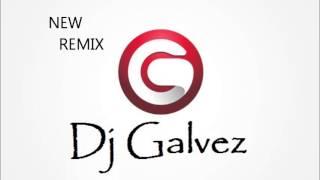 Dj Galvez New Remix