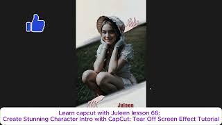 Learn capcut with Juleen lesson 66:  Create Character Intro with CapCut: Tear Off Screen Effect