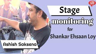 Stage monitoring with Ashish Saksena | Shankar Ehsaan Loy || converSAtions